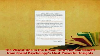 Read  The Wisest One in the Room How You Can Benefit from Social Psychologys Most Powerful Ebook Free