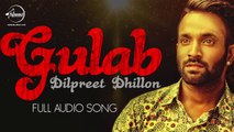 Gulab (Video Song) - Dilpreet Dhillon ft. Goldy Desi Crew - Latest Punjabi Songs 2016