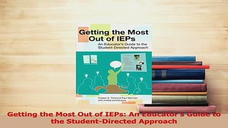 Read  Getting the Most Out of IEPs An Educators Guide to the StudentDirected Approach Ebook Free