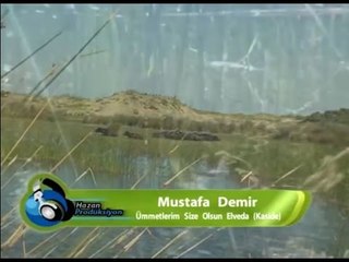 Mustafa Demir - Ümmetlerim Size Olsun Elveda (Kaside)