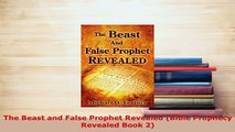 PDF  The Beast and False Prophet Revealed Bible Prophecy Revealed Book 2  Read Online
