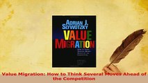 Download  Value Migration How to Think Several Moves Ahead of the Competition PDF Online