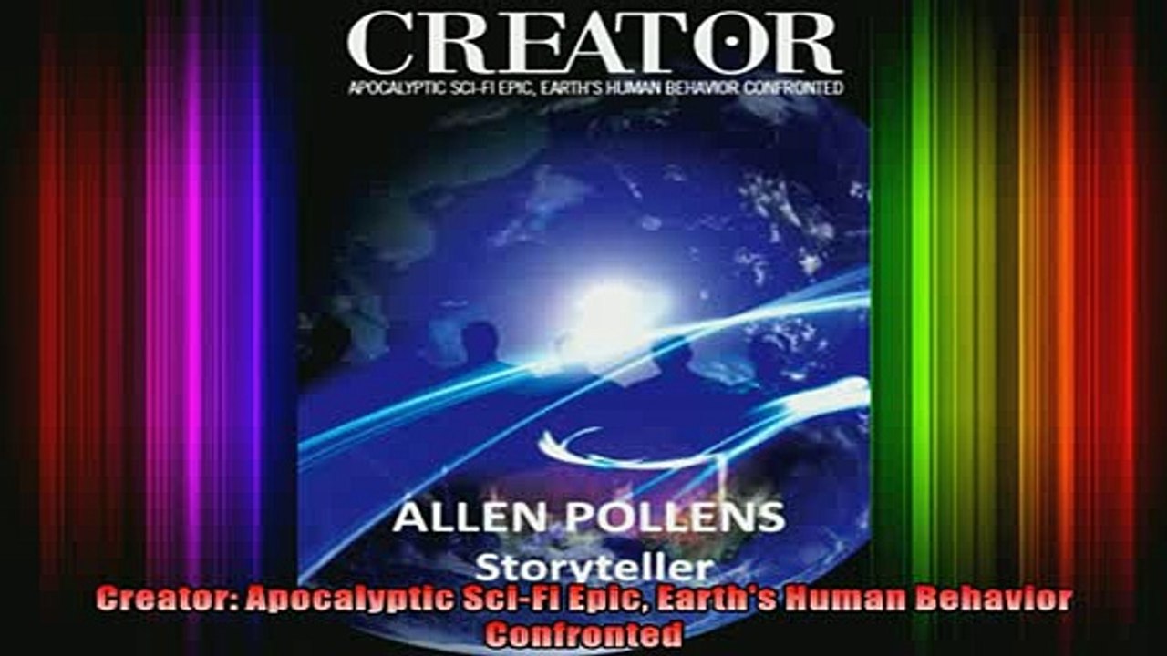 Read  Creator Apocalyptic SciFi Epic Earths Human Behavior Confronted  Full EBook