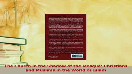 PDF  The Church in the Shadow of the Mosque Christians and Muslims in the World of Islam  Read Online