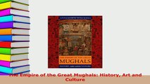 Download  The Empire of the Great Mughals History Art and Culture  EBook