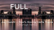 Joe Hisaishi - Howl's Moving Castle Theme (Murtagh Remix)