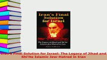 PDF  Irans Final Solution for Israel The Legacy of Jihad and Shiite Islamic JewHatred in  Read Online