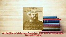 PDF  A Muslim in Victorian America The Life of Alexander Russell Webb  Read Online