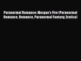 PDF Paranormal Romance: Morgan's Fire (Paranormal Romance Romance Paranormal Fantasy Erotica)