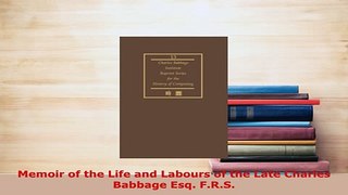 PDF  Memoir of the Life and Labours of the Late Charles Babbage Esq FRS  Read Online
