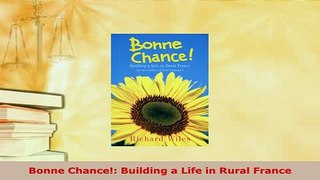 PDF  Bonne Chance Building a Life in Rural France Free Books