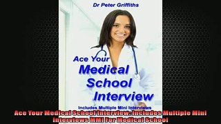 Free PDF Downlaod  Ace Your Medical School Interview Includes Multiple Mini Interviews MMI For Medical  DOWNLOAD ONLINE