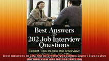 FREE DOWNLOAD  Best Answers to 202 Job Interview Questions Expert Tips to Ace the Interview and Get the READ ONLINE