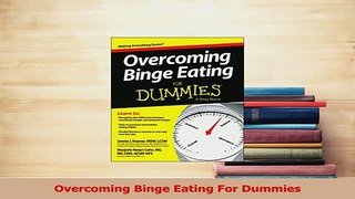 Read  Overcoming Binge Eating For Dummies Ebook Free