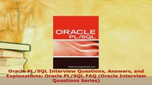PDF  Oracle PLSQL Interview Questions Answers and Explanations Oracle PLSQL FAQ Oracle Download Full Ebook