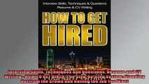 READ book  Interview Skills Techniques and Questions Resume and CV Writing  HOW TO GET HIRED The  FREE BOOOK ONLINE