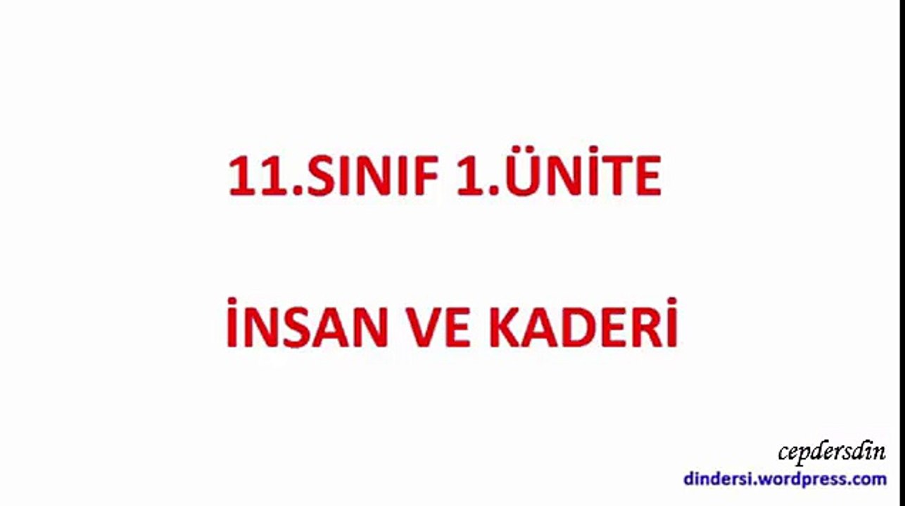 11.Sınıf 1.Ünite 1-Kader irade varlığı - Sesli anlatım - dindersi.wordpress