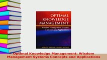 PDF  Optimal Knowledge Management Wisdom Management Systems Concepts and Applications  EBook