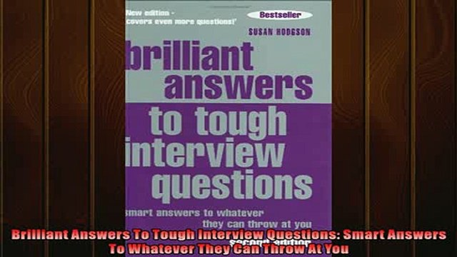 Free PDF Downlaod Brilliant Answers To Tough Interview Questions Smart Answers To Whatever They Can Throw FREE BOOOK ONLINE