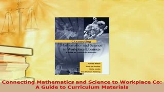 Download  Connecting Mathematics and Science to Workplace Co A Guide to Curriculum Materials Free Books