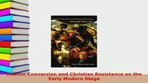 PDF  Islamic Conversion and Christian Resistance on the Early Modern Stage Free Books