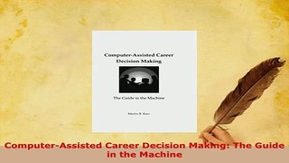 Download  ComputerAssisted Career Decision Making The Guide in the Machine Free Books