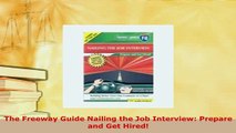 PDF  The Freeway Guide Nailing the Job Interview Prepare and Get Hired Read Full Ebook