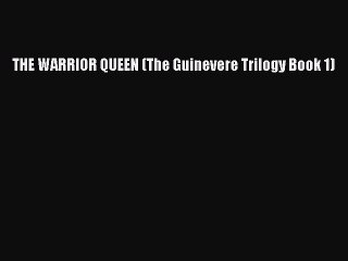 Download THE WARRIOR QUEEN (The Guinevere Trilogy Book 1)  Read Online