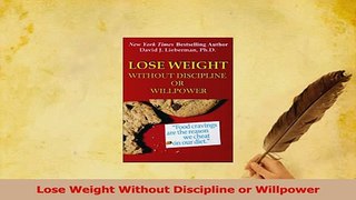 Read  Lose Weight Without Discipline or Willpower Ebook Free