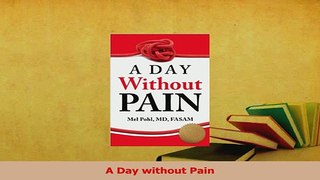 Read  A Day without Pain Ebook Free