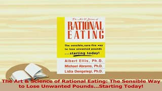 Read  The Art  Science of Rational Eating The Sensible Way to Lose Unwanted PoundsStarting Ebook Free