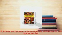 PDF  El Aroma de Vanuatu Cuatro Anos de Aventuras En Los Mares del Sur Download Full Ebook