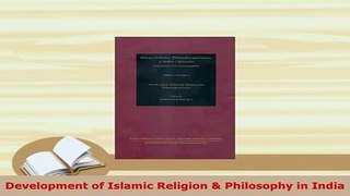 Download  Development of Islamic Religion  Philosophy in India Free Books