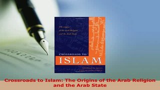 Download  Crossroads to Islam The Origins of the Arab Religion and the Arab State Free Books
