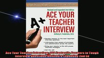 EBOOK ONLINE  Ace Your Teacher Interview 149 Fantastic Answers to Tough Interview Questions Revised  READ ONLINE
