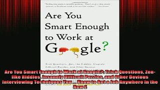 EBOOK ONLINE  Are You Smart Enough to Work at Google Trick Questions Zenlike Riddles Insanely  BOOK ONLINE