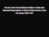 Read On the Trail of the Buffalo Soldier II: New and Revised Biographies of African Americans