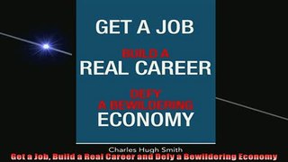 READ book  Get a Job Build a Real Career and Defy a Bewildering Economy  FREE BOOOK ONLINE