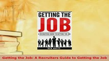 PDF  Getting the Job A Recruiters Guide to Getting the Job Read Online