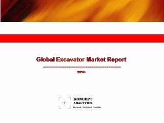 Global Excavator Market Report: 2016 Edition - New Report by Koncept Analytics