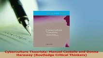 PDF  Cyberculture Theorists Manuel Castells and Donna Haraway Routledge Critical Thinkers Free Books
