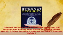 PDF  Internet Security How to Maintain Privacy on the Internet and Protect your Money in  EBook