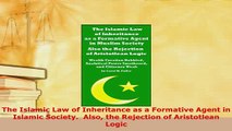 Download  The Islamic Law of Inheritance as a Formative Agent in Islamic Society  Also the  EBook
