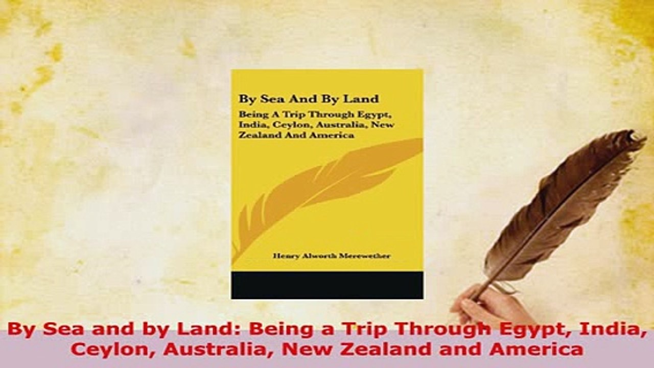 PDF  By Sea and by Land Being a Trip Through Egypt India Ceylon Australia New Zealand and Download Online