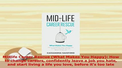PDF  Midlife Career Rescue What Makes You Happy How to change careers confidently leave a Download Full Ebook