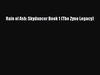 Download Rain of Ash: Skydancer Book 1 (The Zyne Legacy) Free Books