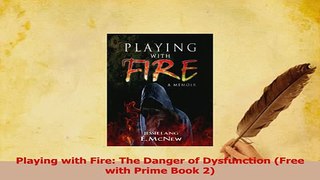 PDF  Playing with Fire The Danger of Dysfunction Free with Prime Book 2 Download Full Ebook