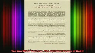 Read  You Are What You Love The Spiritual Power of Habit  Full EBook