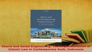PDF  Sharia and Social Engineering The Implementation of Islamic Law in Contemporary Aceh Free Books