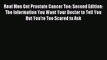 Read Real Men Get Prostate Cancer Too: Second Edition: The Information You Want Your Doctor